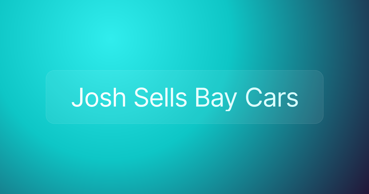 Josh Sells Bay Cars