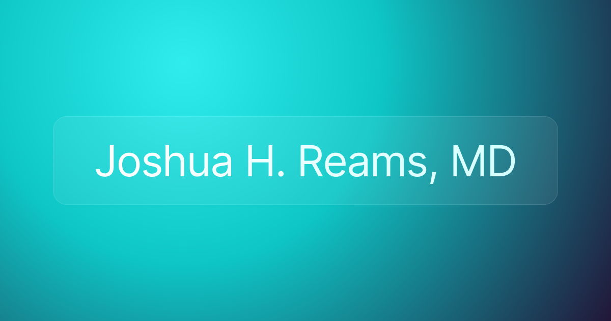 Joshua H. Reams, MD