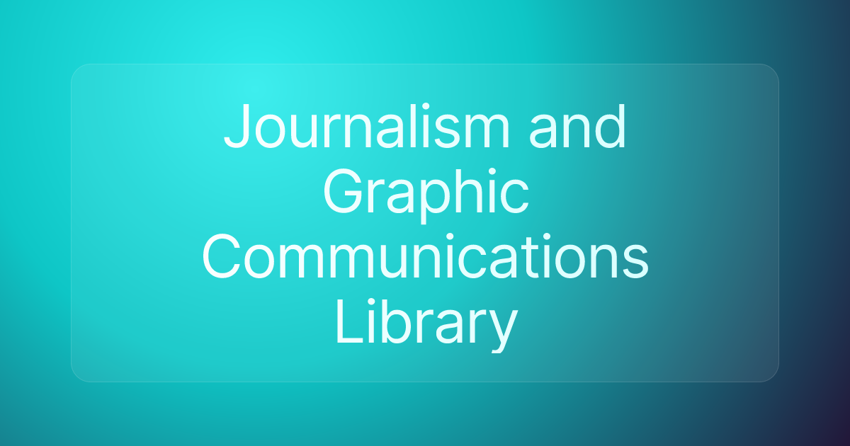 Journalism and Graphic Communications Library