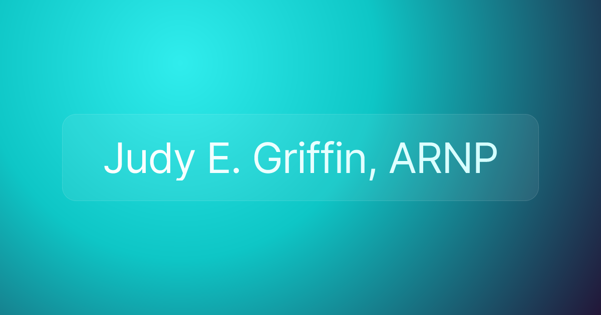 Judy E. Griffin, ARNP
