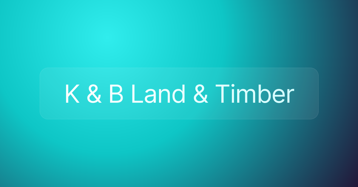 K & B Land & Timber