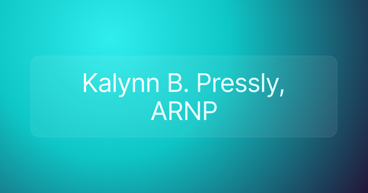 Kalynn B. Pressly, ARNP