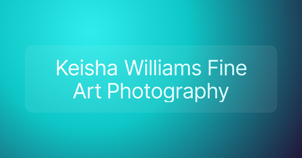Keisha Williams Fine Art Photography