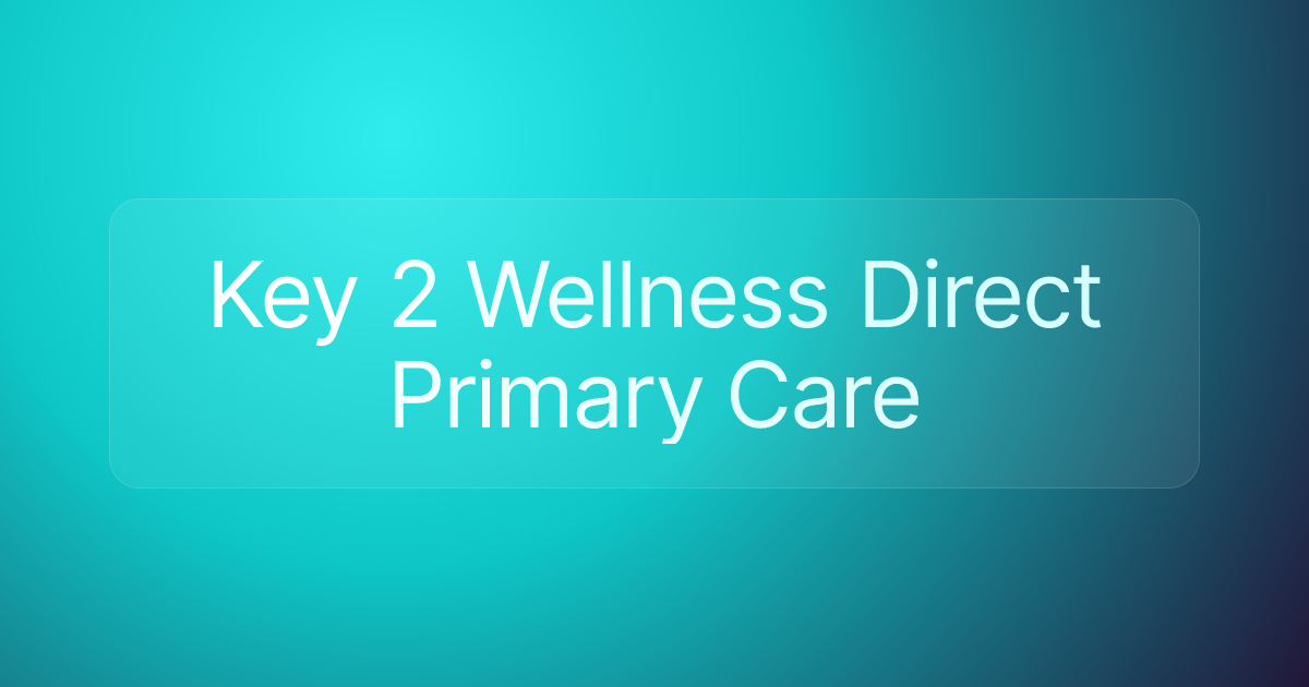 Key 2 Wellness Direct Primary Care