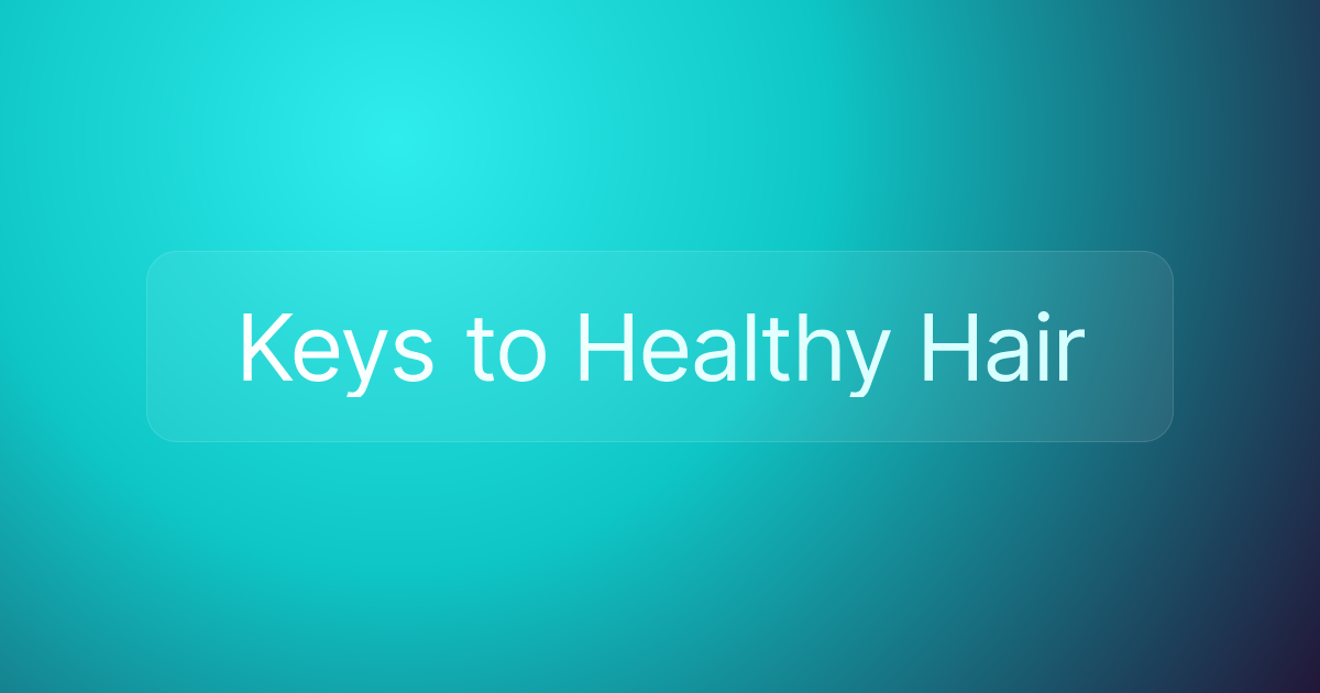 Keys to Healthy Hair