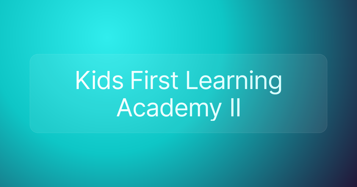 Kids First Learning Academy II