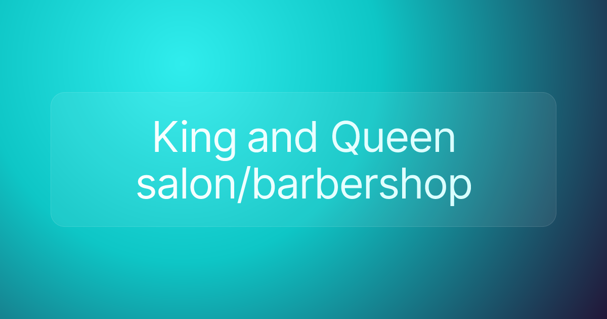 King and Queen salon/barbershop