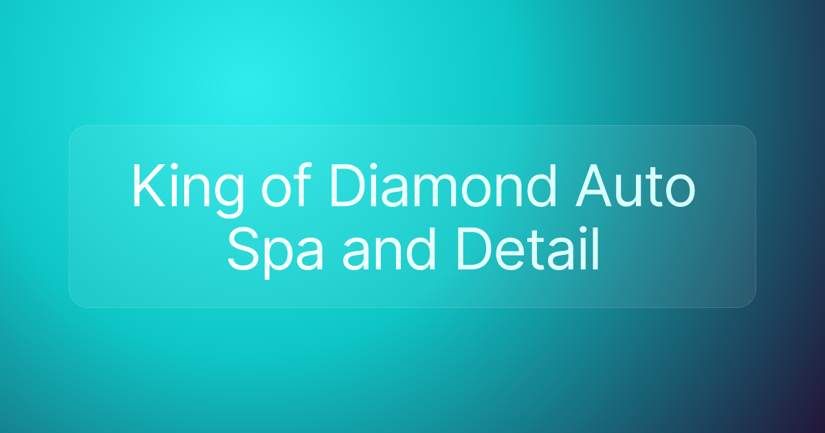 King of Diamond Auto Spa and Detail
