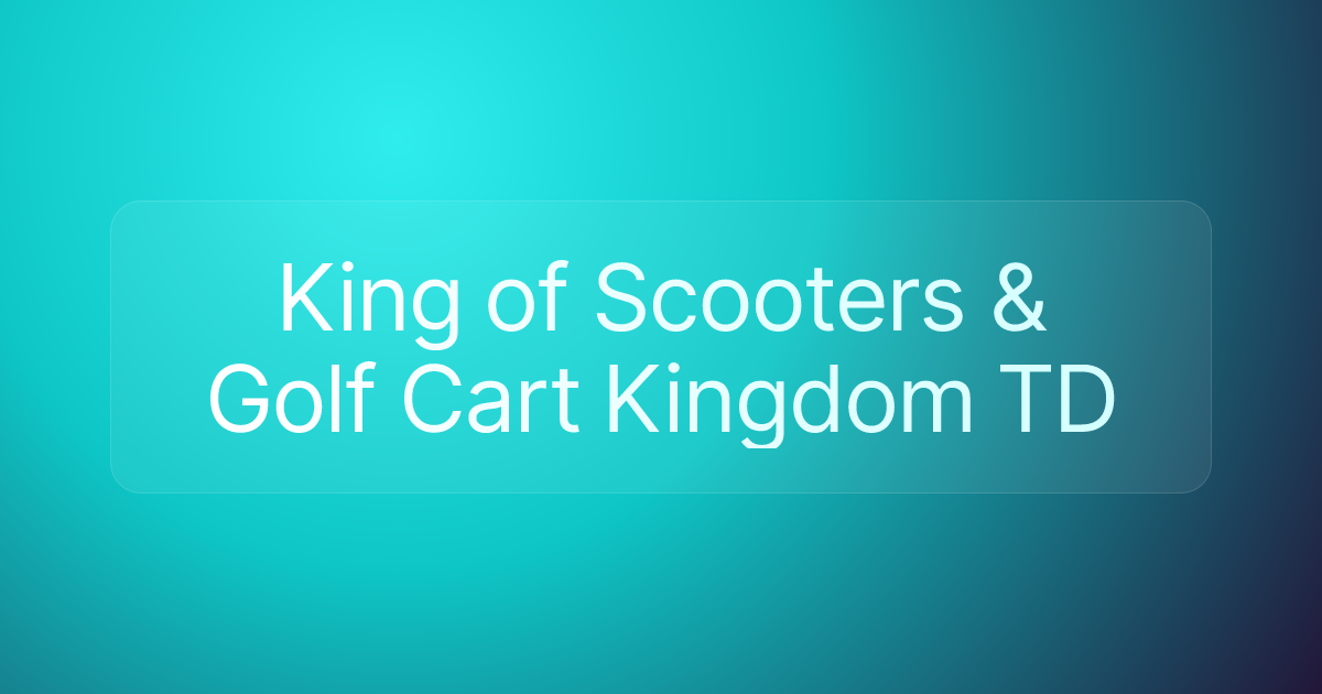 King of Scooters & Golf Cart Kingdom TD