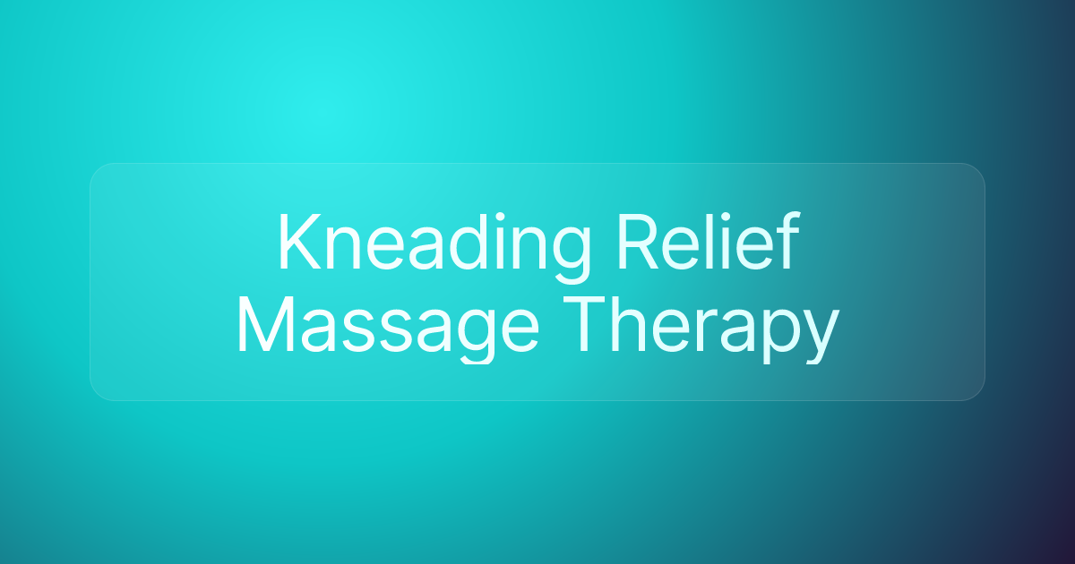 Kneading Relief Massage Therapy