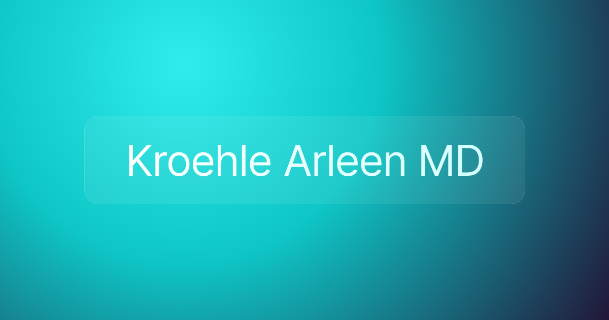 Kroehle Arleen MD