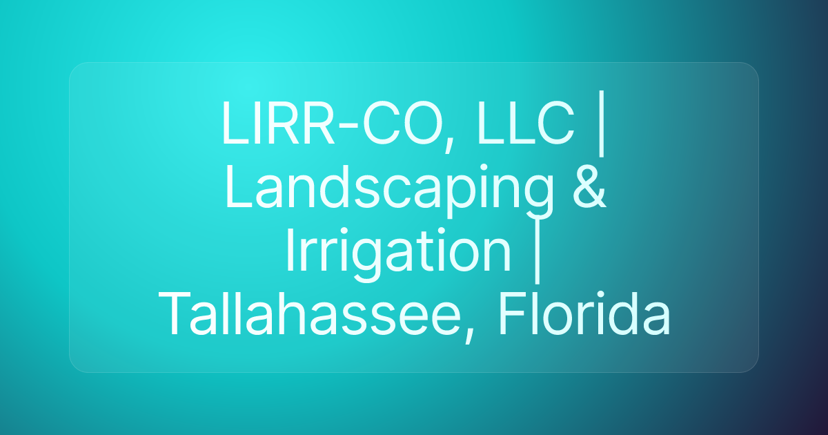 LIRR-CO, LLC | Landscaping & Irrigation | Tallahassee, Florida