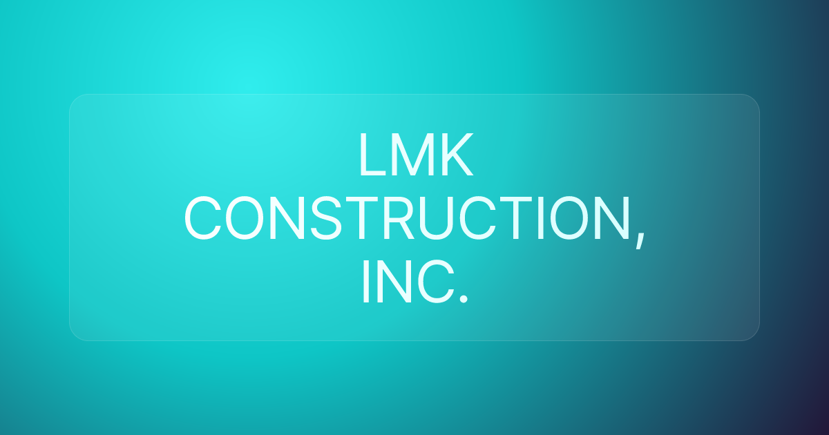 LMK CONSTRUCTION, INC.