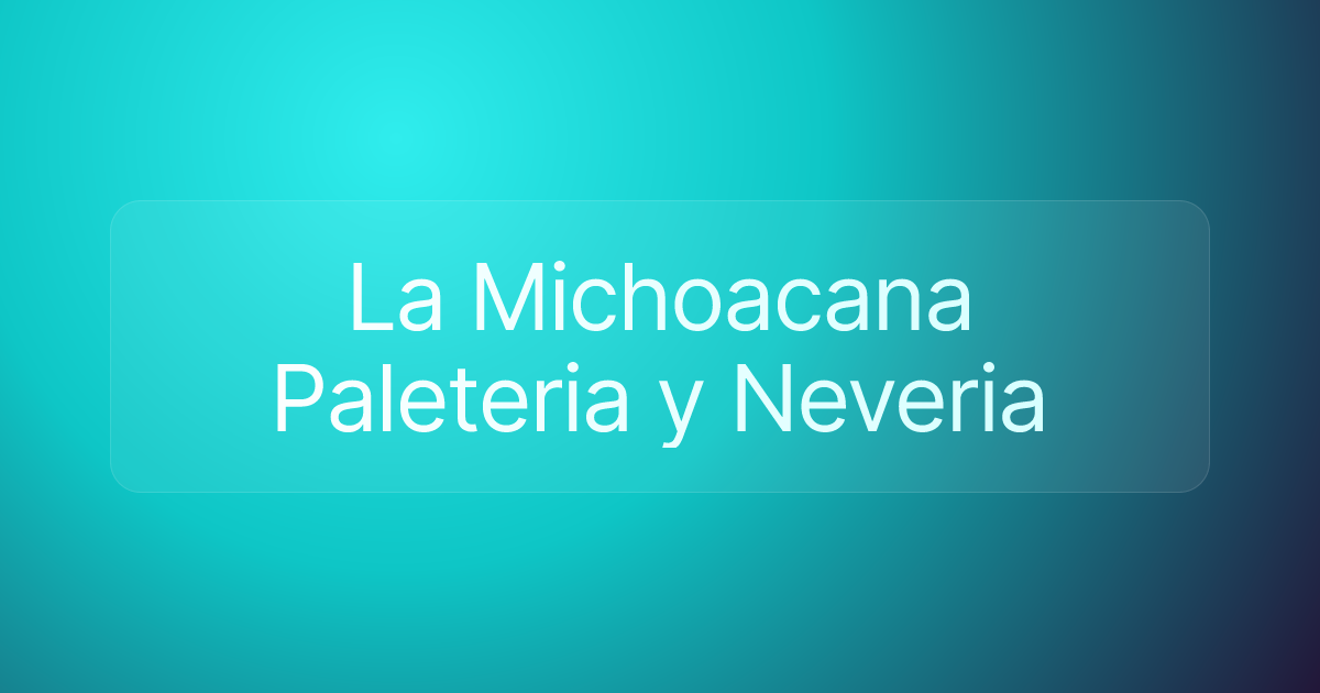 La Michoacana Paleteria y Neveria