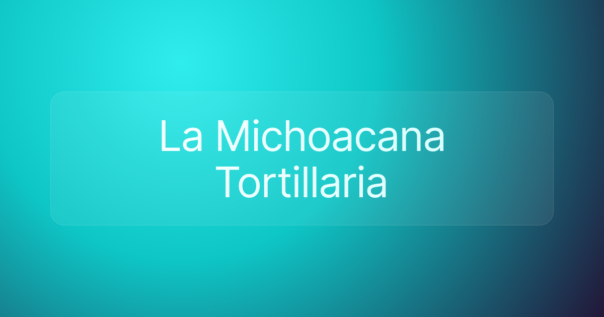 La Michoacana Tortillaria