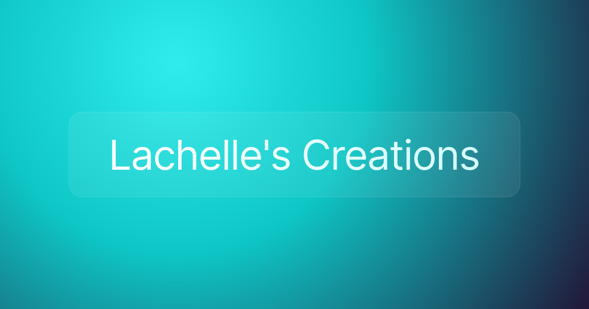 Lachelle's Creations