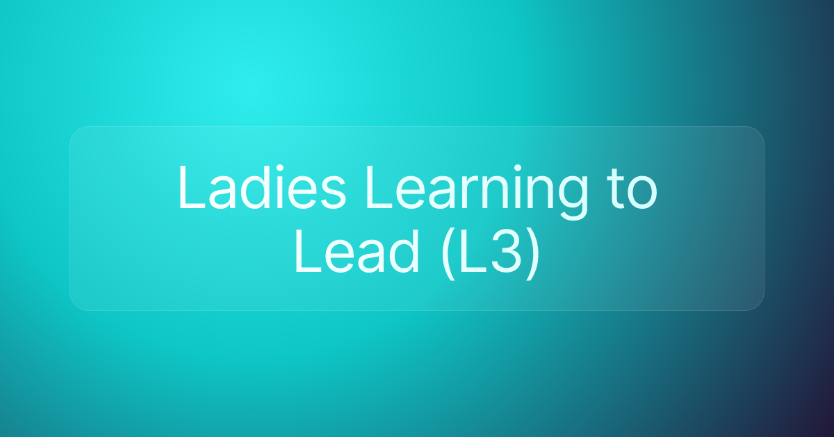 Ladies Learning to Lead (L3)