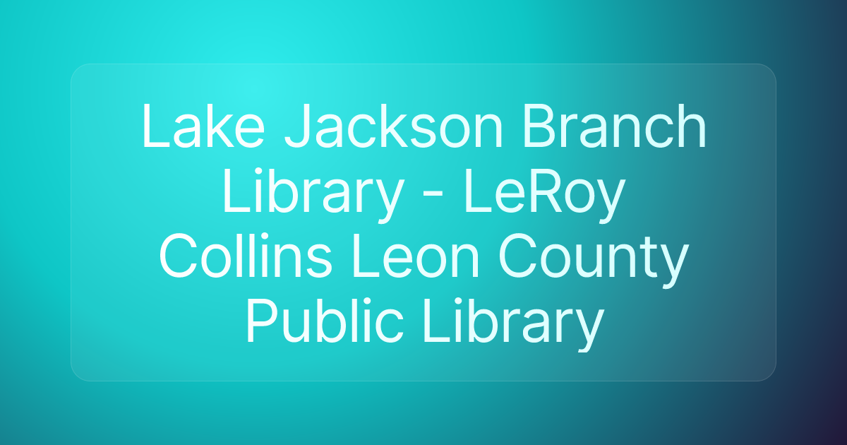 Lake Jackson Branch Library - LeRoy Collins Leon County Public Library