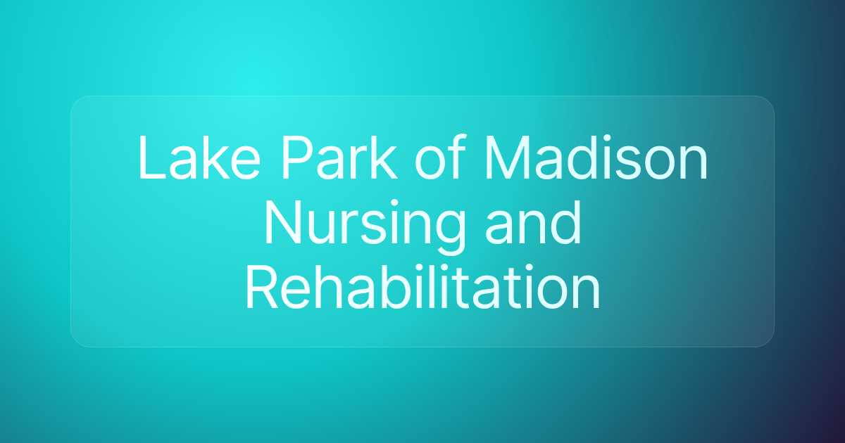 Lake Park of Madison Nursing and Rehabilitation