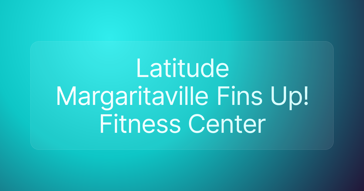 Latitude Margaritaville Fins Up! Fitness Center
