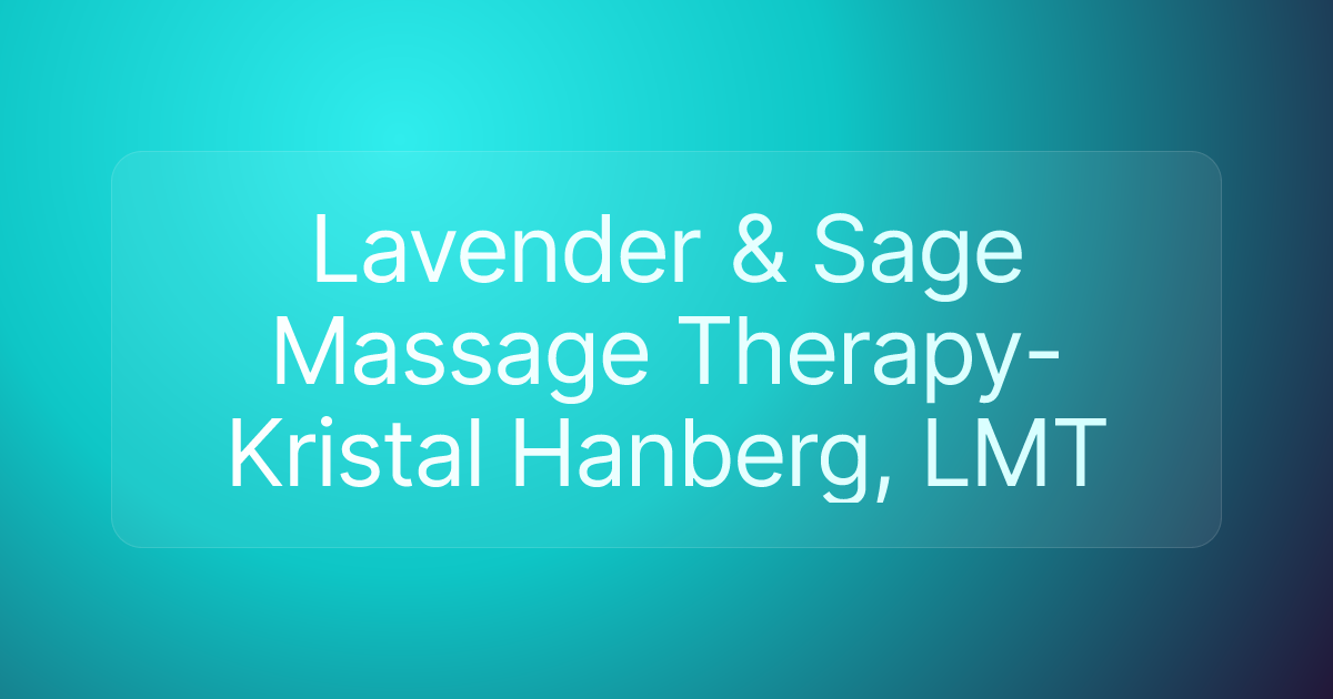Lavender & Sage Massage Therapy- Kristal Hanberg, LMT