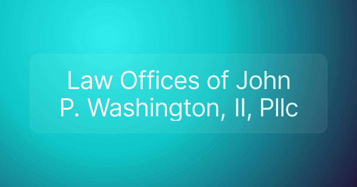 Law Offices of John P. Washington, II, Pllc