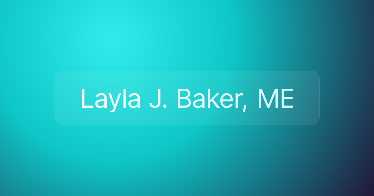 Layla J. Baker, ME