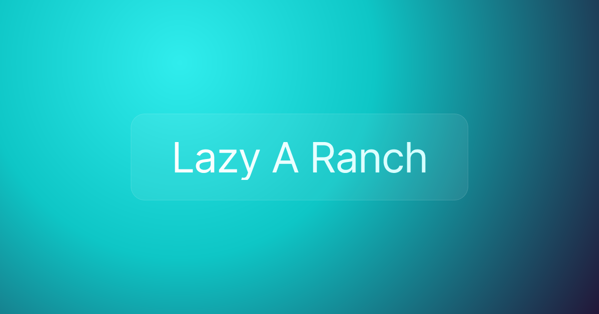 Lazy A Ranch