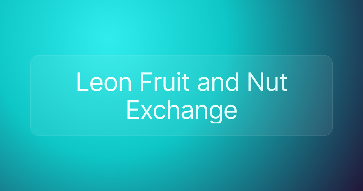 Leon Fruit and Nut Exchange