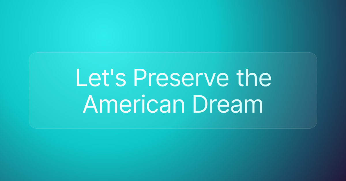 Let's Preserve the American Dream