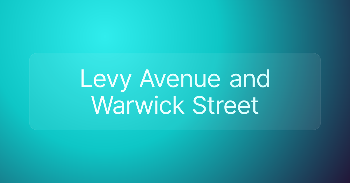 Levy Avenue and Warwick Street