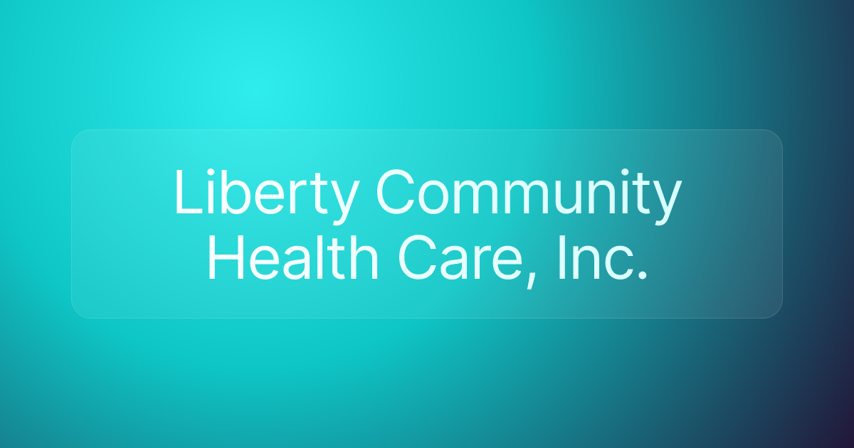 Liberty Community Health Care, Inc.