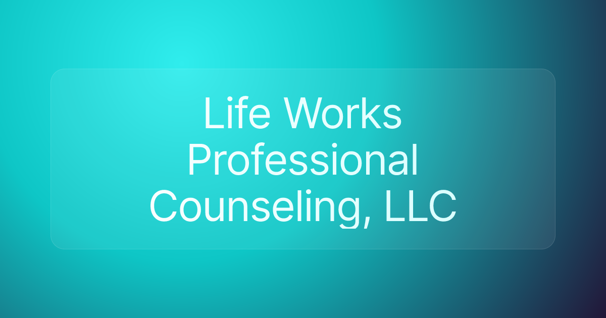 Life Works Professional Counseling, LLC