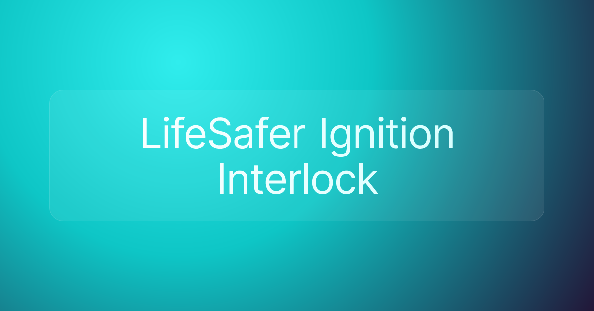 LifeSafer Ignition Interlock