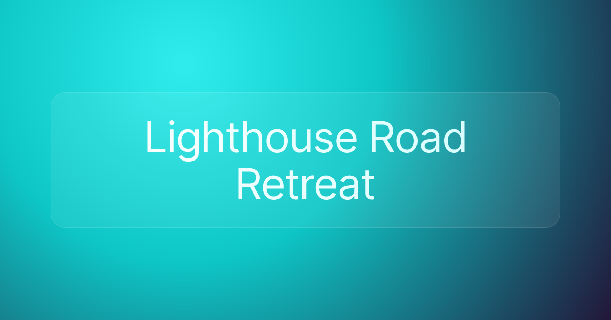 Lighthouse Road Retreat