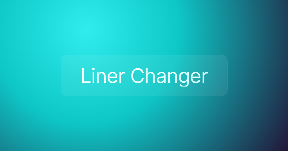 Liner Changer