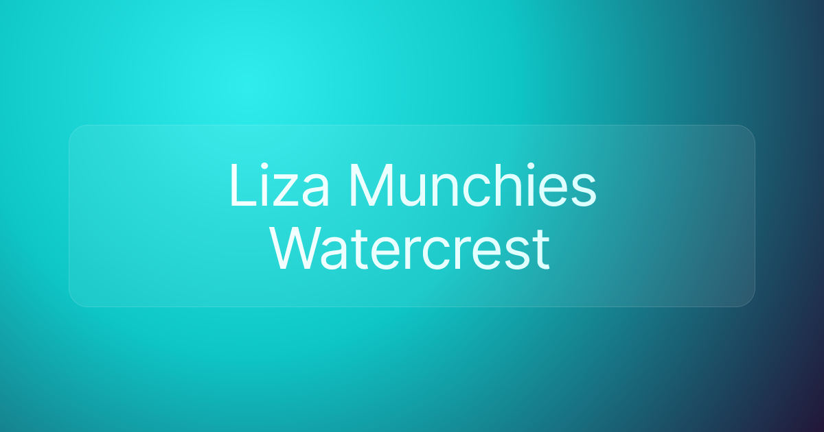 Liza Munchies Watercrest