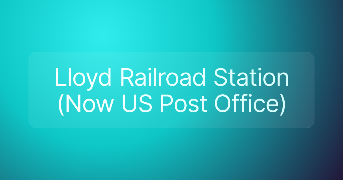 Lloyd Railroad Station (Now US Post Office)
