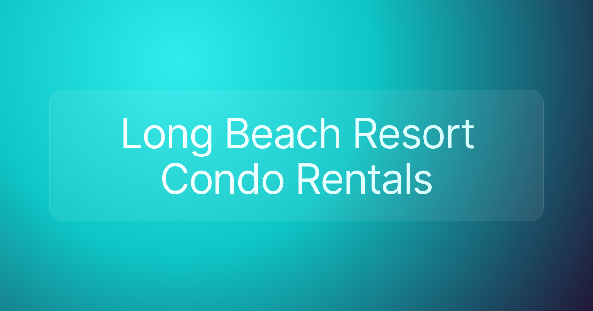 Long Beach Resort Condo Rentals