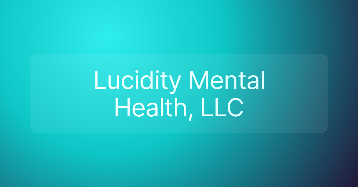 Lucidity Mental Health, LLC