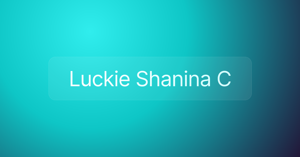 Luckie Shanina C