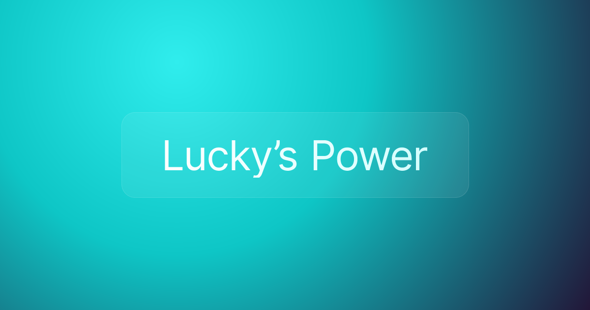 Lucky’s Power