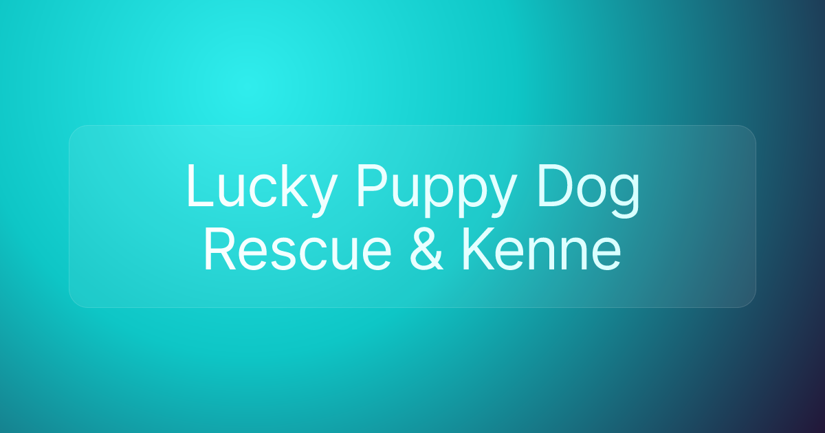 Lucky Puppy Dog Rescue & Kenne