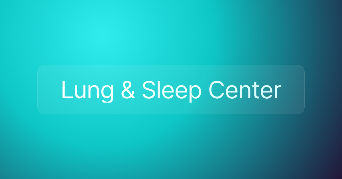 Lung & Sleep Center