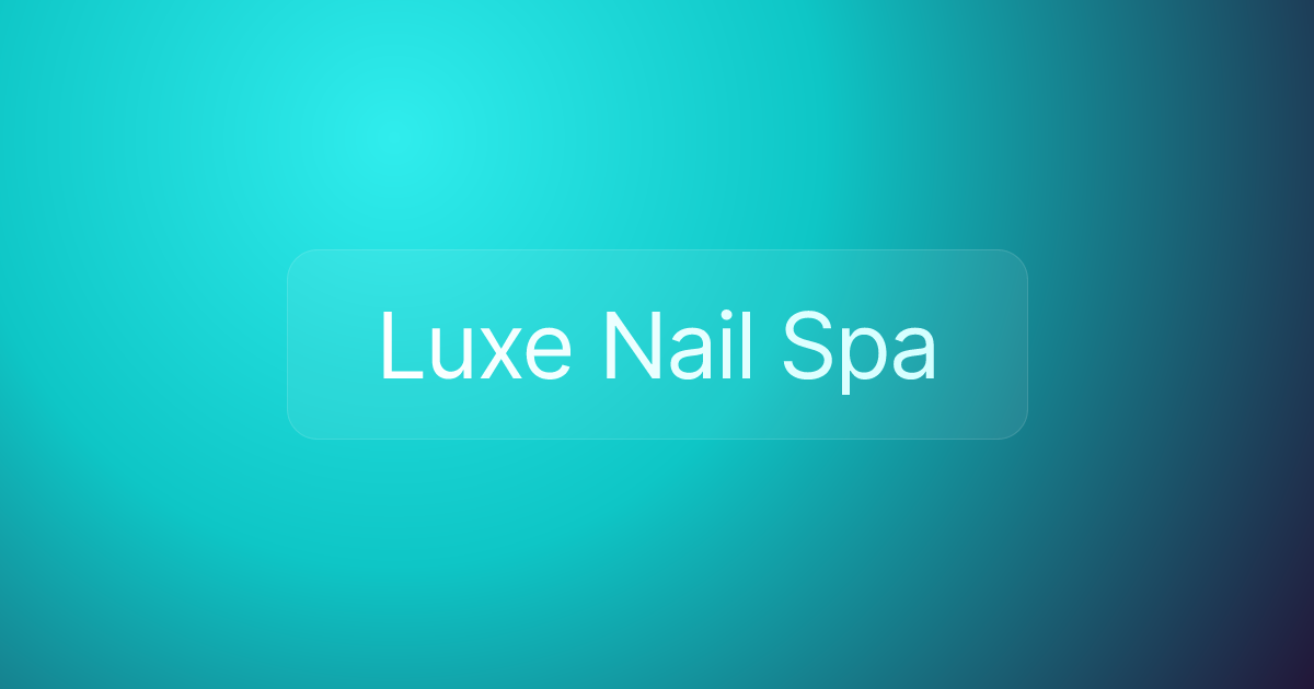 Luxe Nail Spa