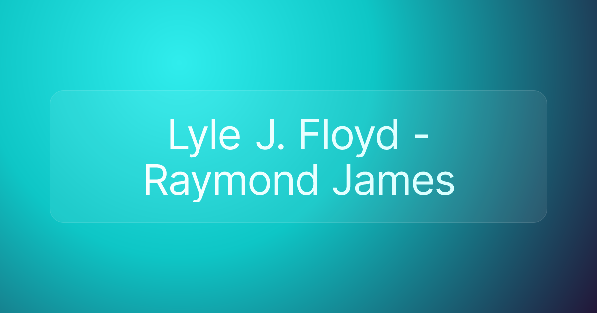 Lyle J. Floyd - Raymond James