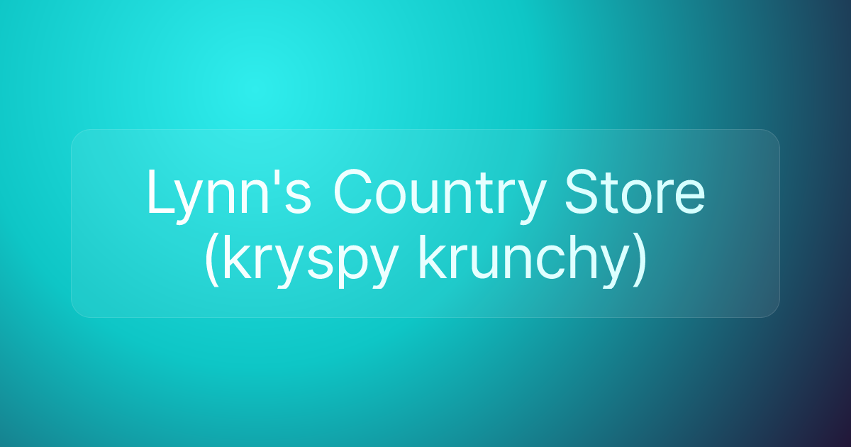 Lynn's Country Store (kryspy krunchy)