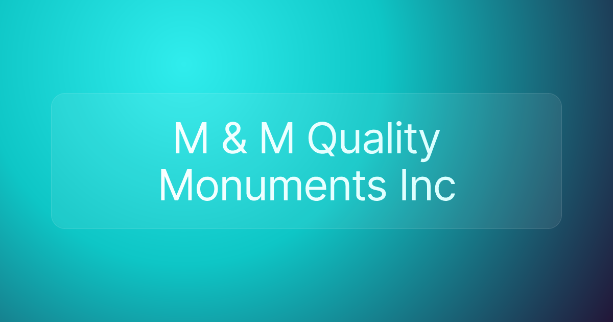 M & M Quality Monuments Inc