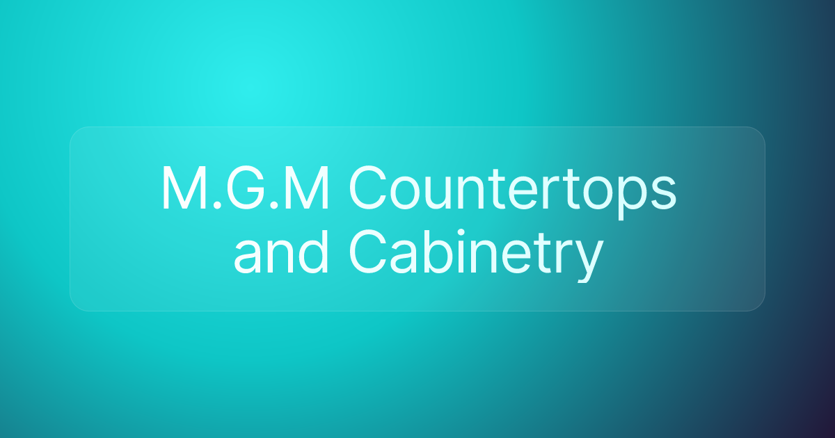 M.G.M Countertops and Cabinetry