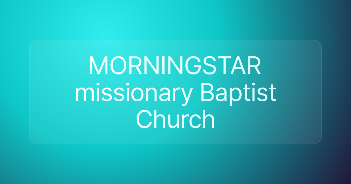 MORNINGSTAR missionary Baptist Church